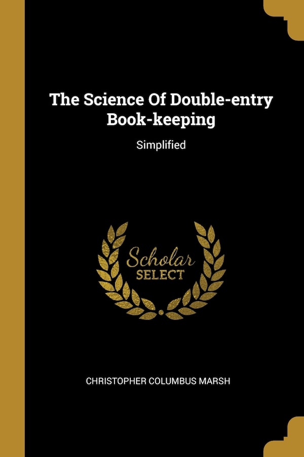 The Science Of Double-entry Book-keeping by Christopher Columbus Marsh, Paperback | Indigo Chapters