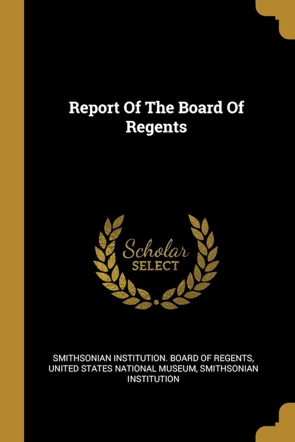 Report Of The Board Of Regents by Smithsonian Institution, Paperback | Indigo Chapters