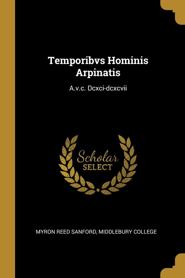Temporibvs Hominis Arpinatis by Myron Reed Sanford, Paperback | Indigo Chapters