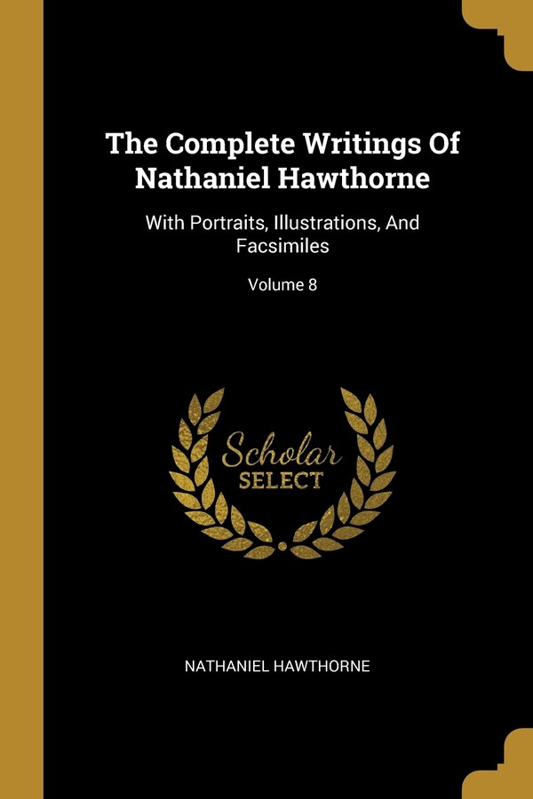The Complete Writings Of Nathaniel Hawthorne, Paperback | Indigo Chapters