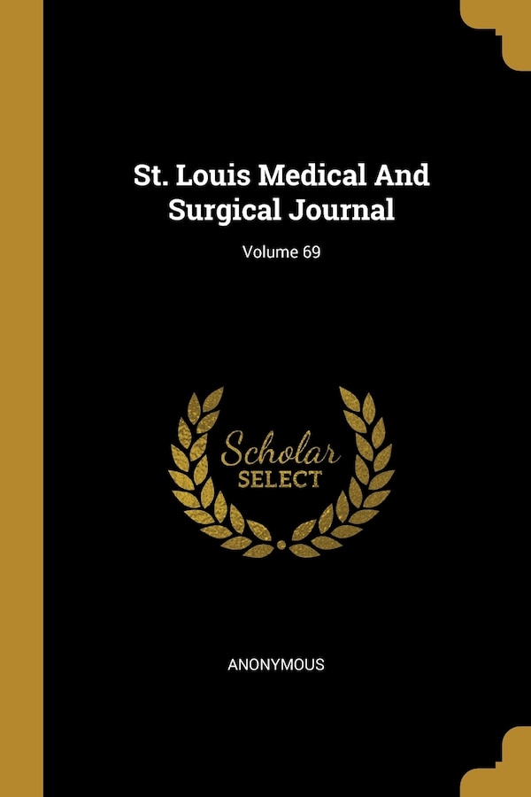 St. Louis Medical And Surgical Journal; Volume 69 by Anonymous Anonymous, Paperback | Indigo Chapters