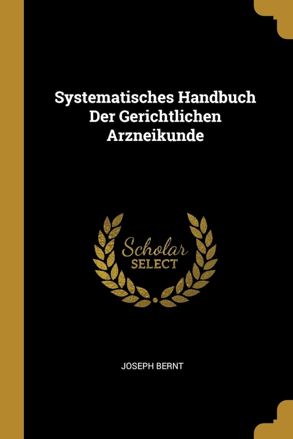 Systematisches Handbuch Der Gerichtlichen Arzneikunde by Joseph Bernt, Paperback | Indigo Chapters