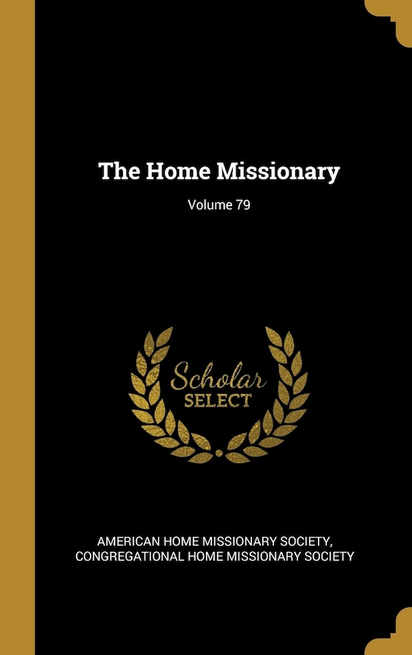 The Home Missionary; Volume 79 by American Home Missionary Society, Hardcover | Indigo Chapters