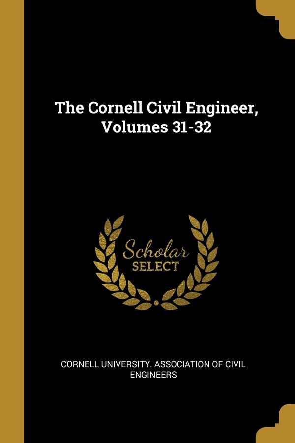 The Cornell Civil Engineer Volumes 31-32 by Cornell Cornell University Association of Civil, Paperback | Indigo Chapters