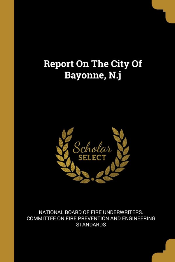 Report On The City Of Bayonne N. j by National Board of Fire Underwriters Com, Paperback | Indigo Chapters
