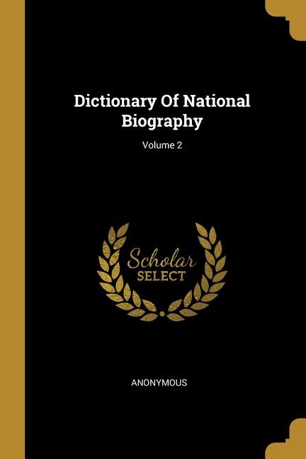 Dictionary Of National Biography; Volume 2 by Anonymous, Paperback | Indigo Chapters