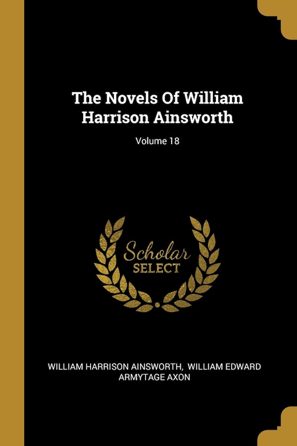 The Novels Of William Harrison Ainsworth; Volume 18, Paperback | Indigo Chapters