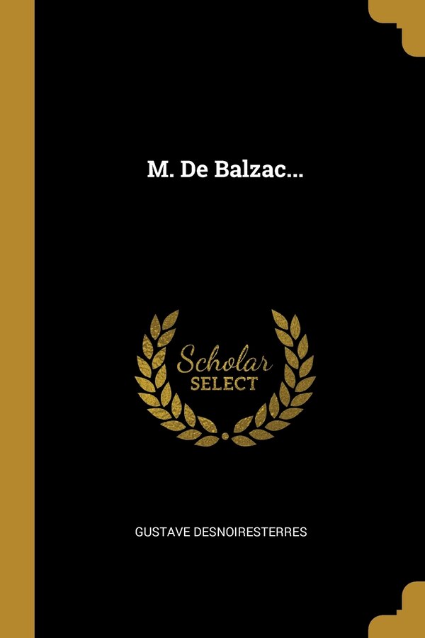 M. De Balzac. by Gustave Desnoiresterres, Paperback | Indigo Chapters