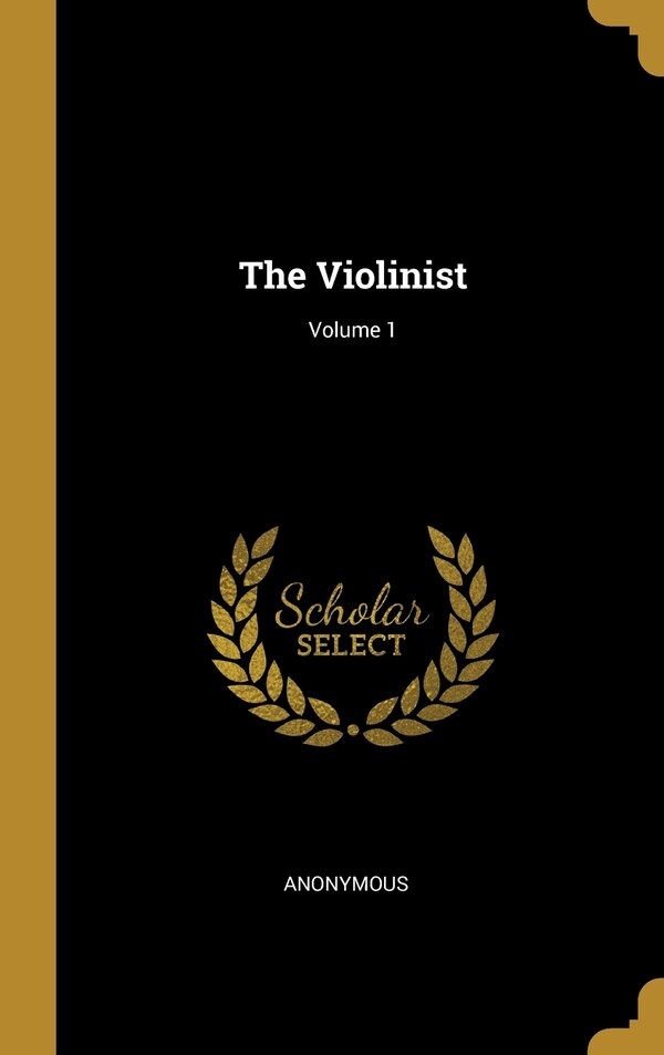 The Violinist; Volume 1 by Anonymous, Hardcover | Indigo Chapters