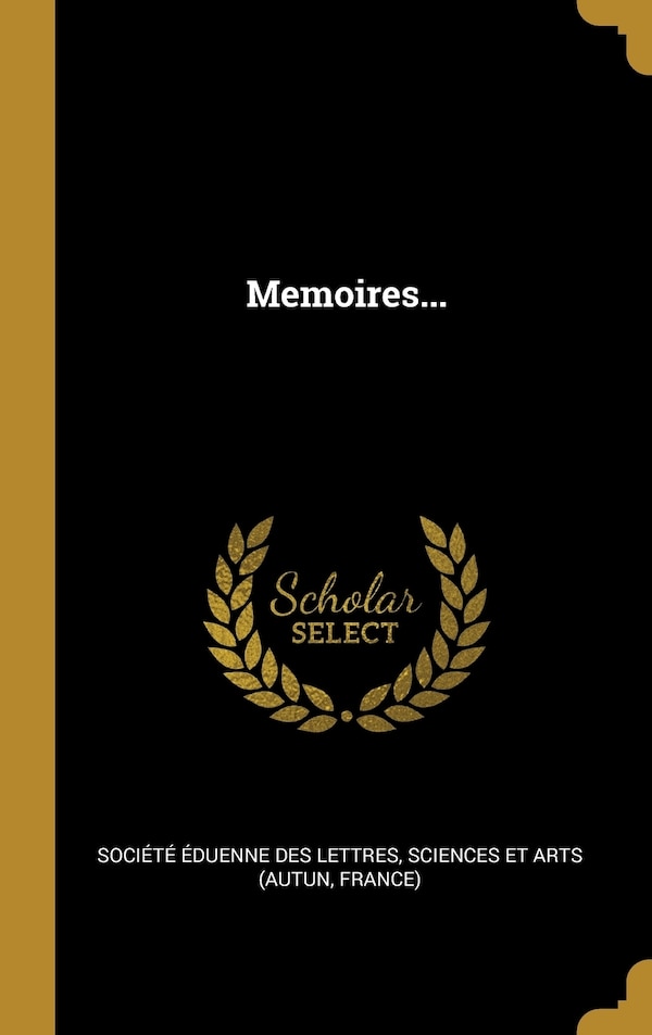 Memoires. by Sciences Société Éduenne Des Lettres, Hardcover | Indigo Chapters