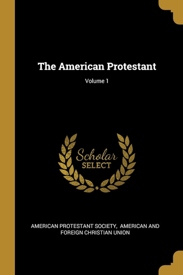 The American Protestant; Volume 1 by American Protestant Society, Paperback | Indigo Chapters