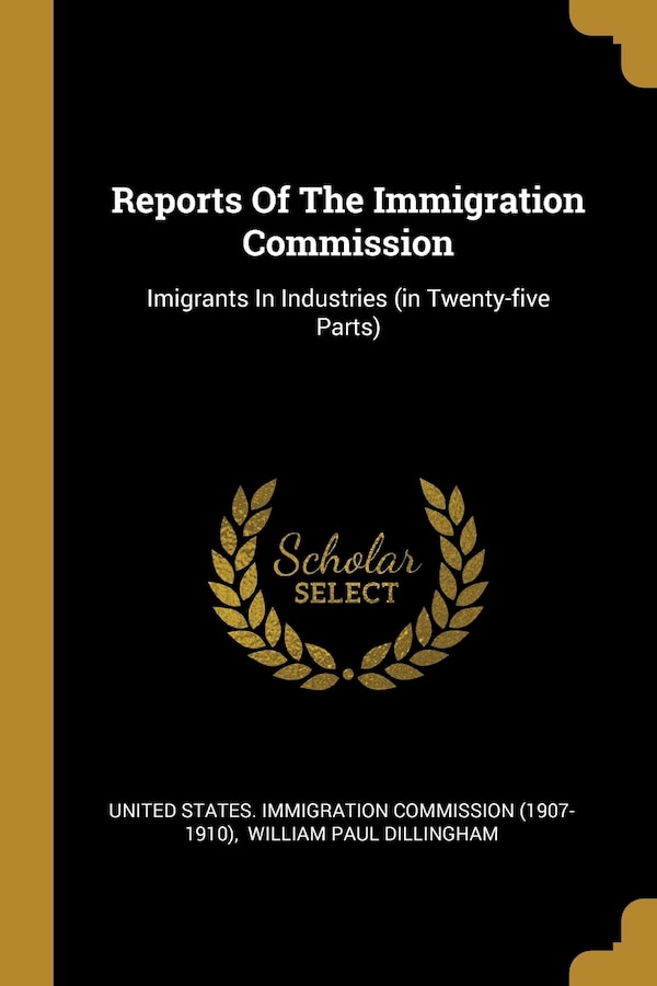 Reports Of The Immigration Commission by United United States Immigration Commission (1, Paperback | Indigo Chapters