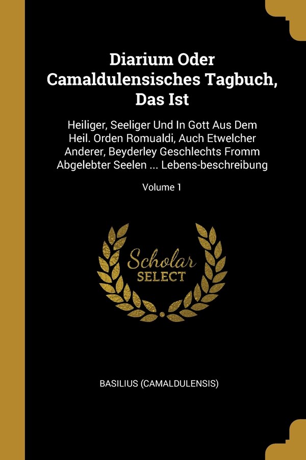 Diarium Oder Camaldulensisches Tagbuch Das Ist by Basilius (camaldulensis), Paperback | Indigo Chapters