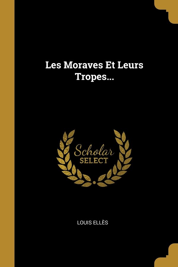 Les Moraves Et Leurs Tropes. by Louis Ellès, Paperback | Indigo Chapters