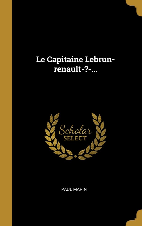 Le Capitaine Lebrun-renault-?-. by Paul Marin, Hardcover | Indigo Chapters