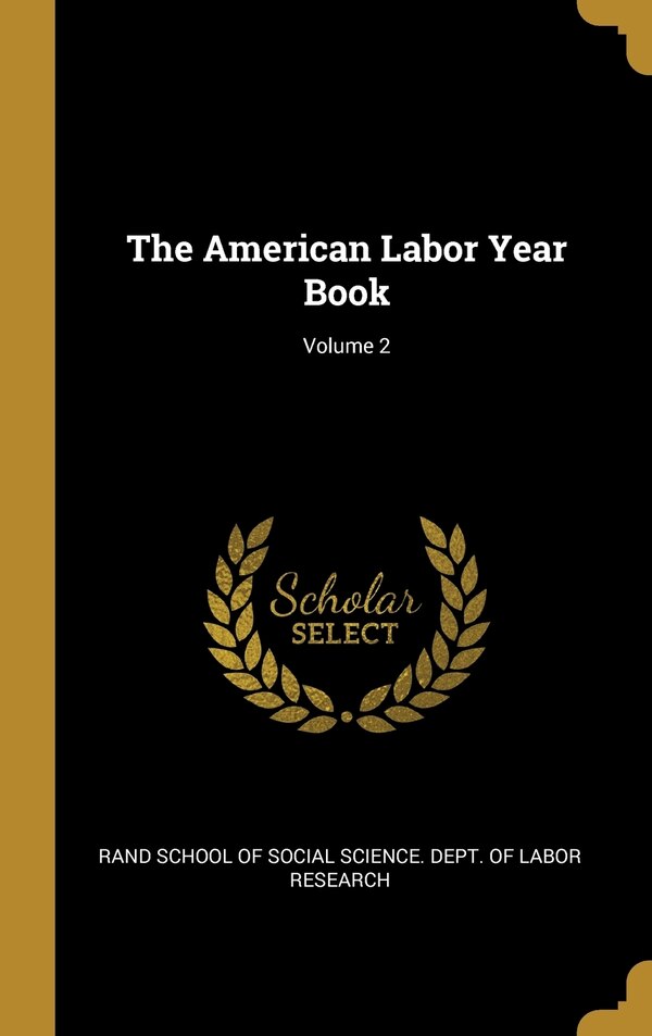 The American Labor Year Book; Volume 2 by Rand School of Social Science Dept of, Hardcover | Indigo Chapters