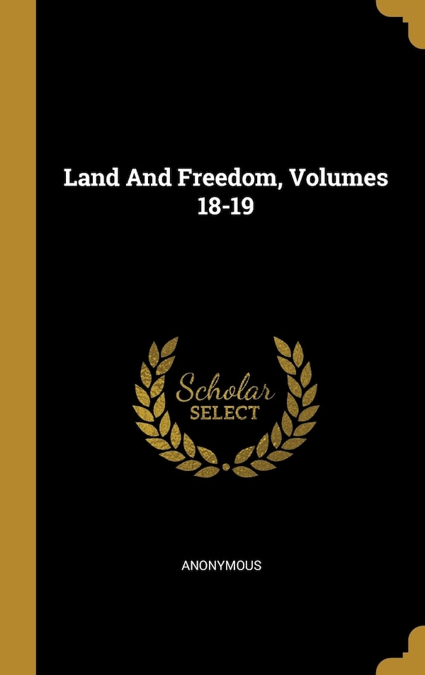 Land And Freedom Volumes 18-19 by Anonymous, Hardcover | Indigo Chapters