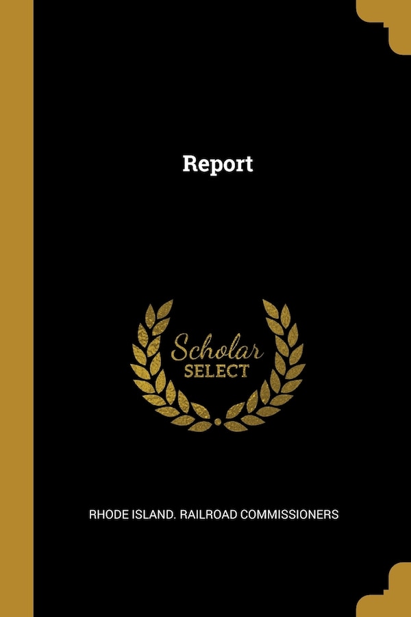 Report by Rhode Rhode Island Railroad Commissioners, Paperback | Indigo Chapters