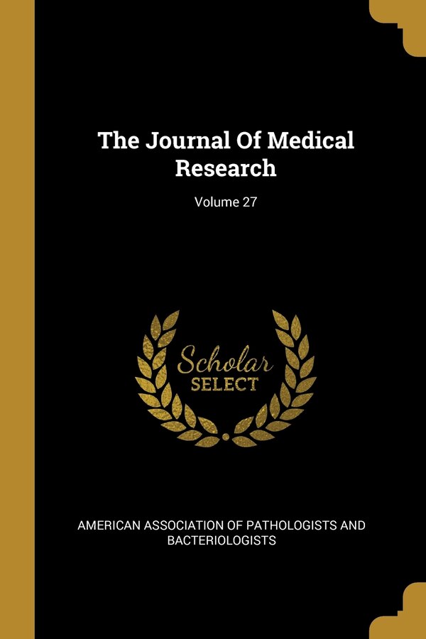 The Journal Of Medical Research; Volume 27 by American American Association of Pathologists and, Paperback | Indigo Chapters