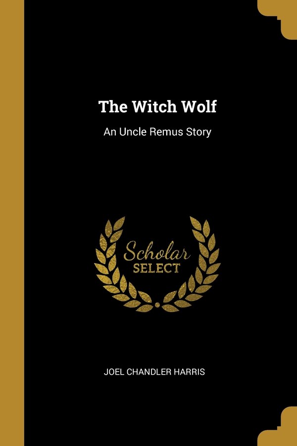 The Witch Wolf by Joel Chandler Harris, Paperback | Indigo Chapters