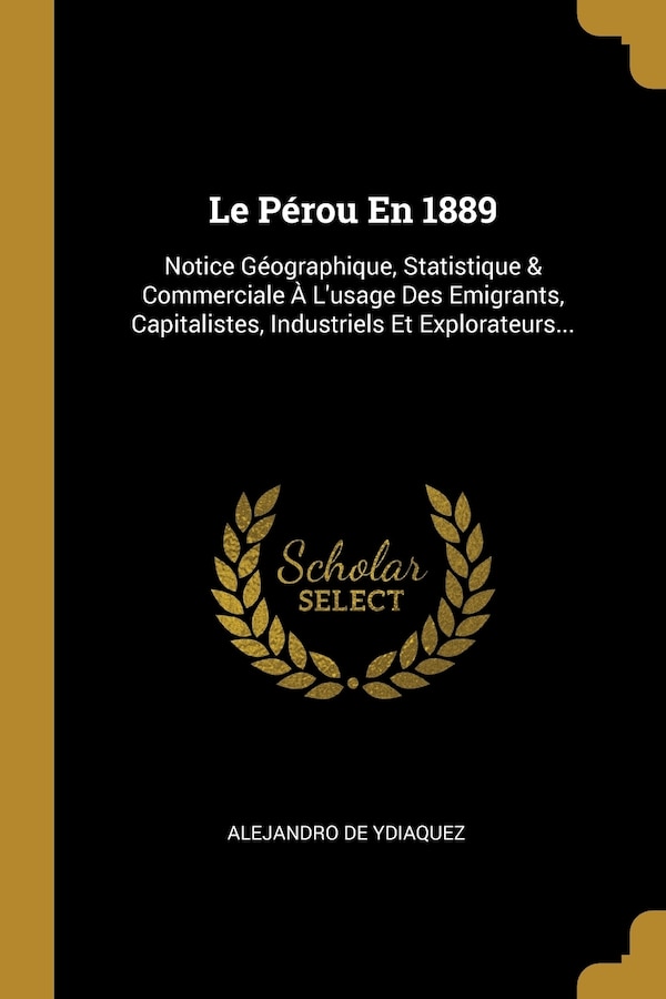 Le Pérou En 1889 by Alejandro De Ydiaquez, Paperback | Indigo Chapters