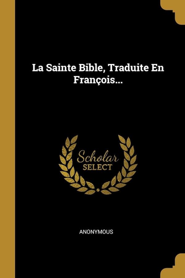 La Sainte Bible Traduite En François. by Anonymous Anonymous, Paperback | Indigo Chapters