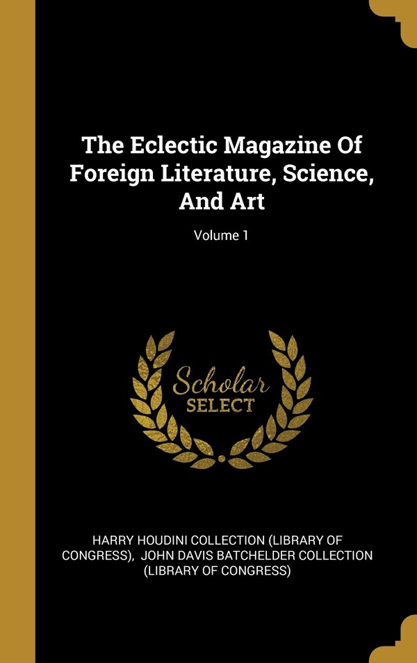 The Eclectic Magazine Of Foreign Literature Science And Art; Volume 1 by Harry Houdini Collection (library Of Con, Hardcover | Indigo Chapters