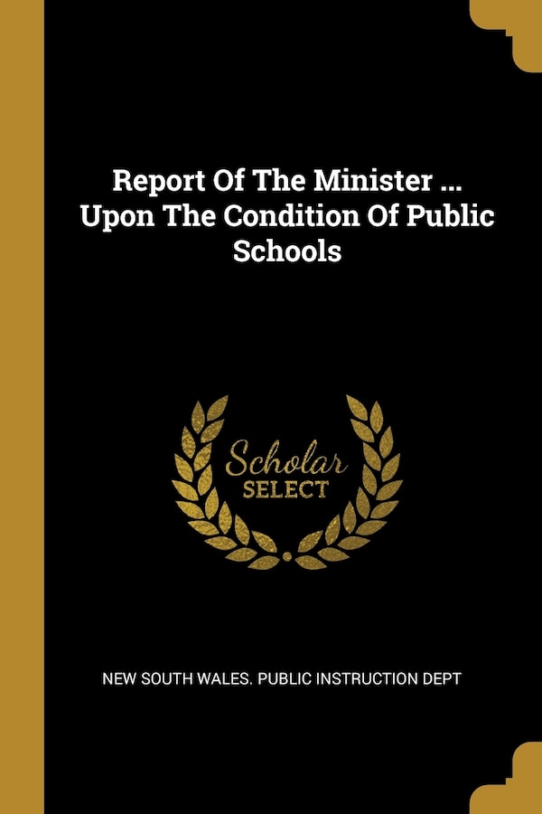 Report Of The Minister by New New South Wales Public Instruction Dept, Paperback | Indigo Chapters