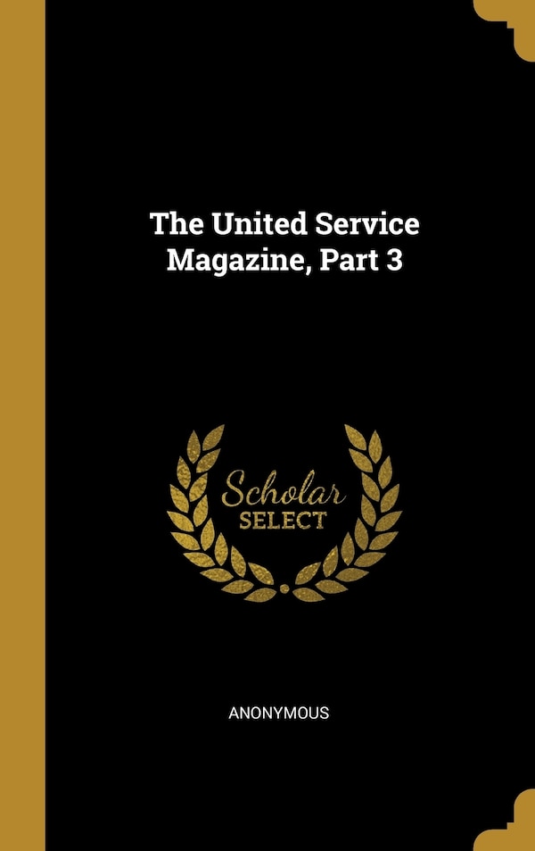 The United Service Magazine Part 3 by Anonymous Anonymous, Hardcover | Indigo Chapters