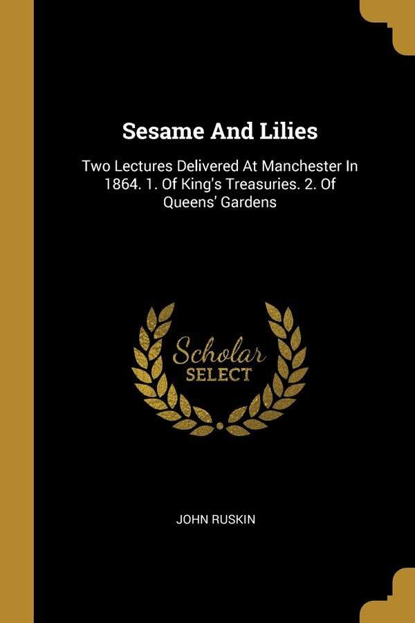 Sesame And Lilies by John Ruskin, Paperback | Indigo Chapters