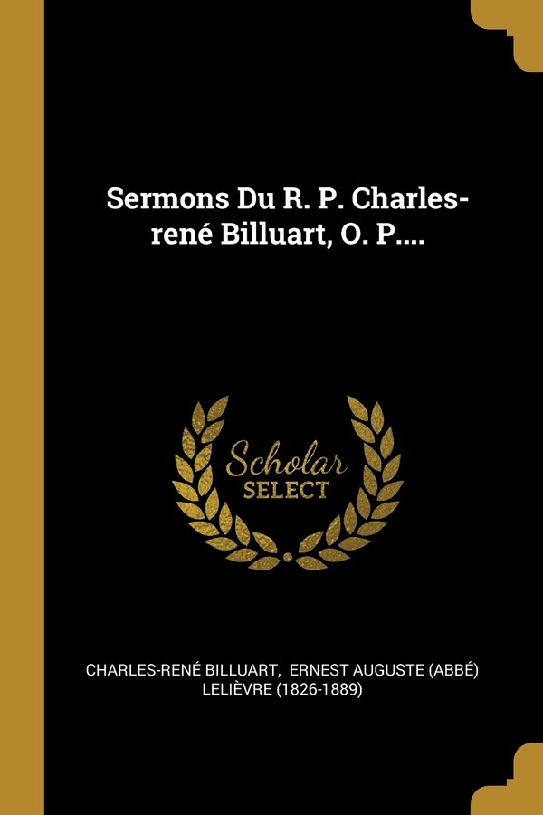 Sermons Du R. P. Charles-rené Billuart O. P, Paperback | Indigo Chapters