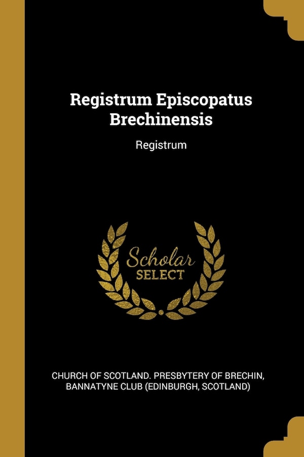 Registrum Episcopatus Brechinensis by Scotland), Paperback | Indigo Chapters
