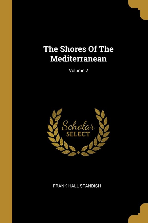 The Shores Of The Mediterranean; Volume 2 by Frank Hall Standish, Paperback | Indigo Chapters