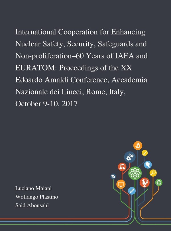 International Cooperation for Enhancing Nuclear Safety Security Safeguards and Non-proliferation-60 Years of IAEA and EURATOM by Luciano Maiani
