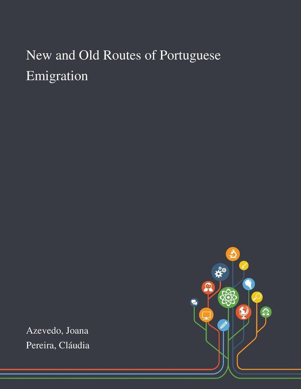 New and Old Routes of Portuguese Emigration by Joana Azevedo, Paperback | Indigo Chapters