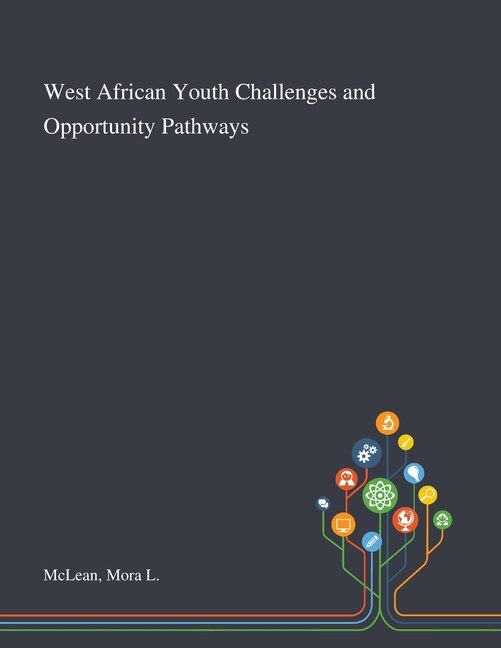 West African Youth Challenges and Opportunity Pathways by Mora L McLean, Paperback | Indigo Chapters