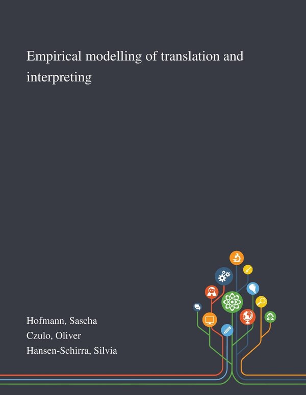 Empirical Modelling of Translation and Interpreting by Sascha Hofmann, Paperback | Indigo Chapters