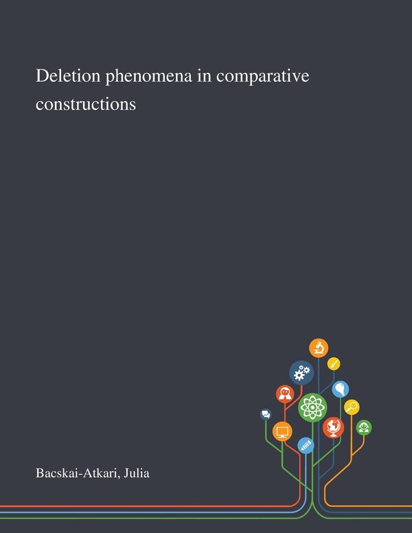 Deletion Phenomena in Comparative Constructions by Julia Bacskai-Atkari, Paperback | Indigo Chapters