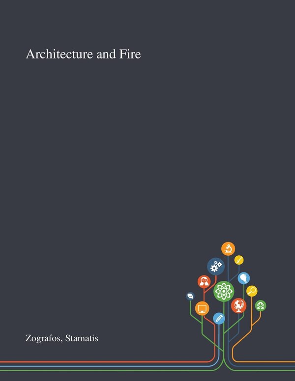 Architecture and Fire by Stamatis Zografos, Paperback | Indigo Chapters