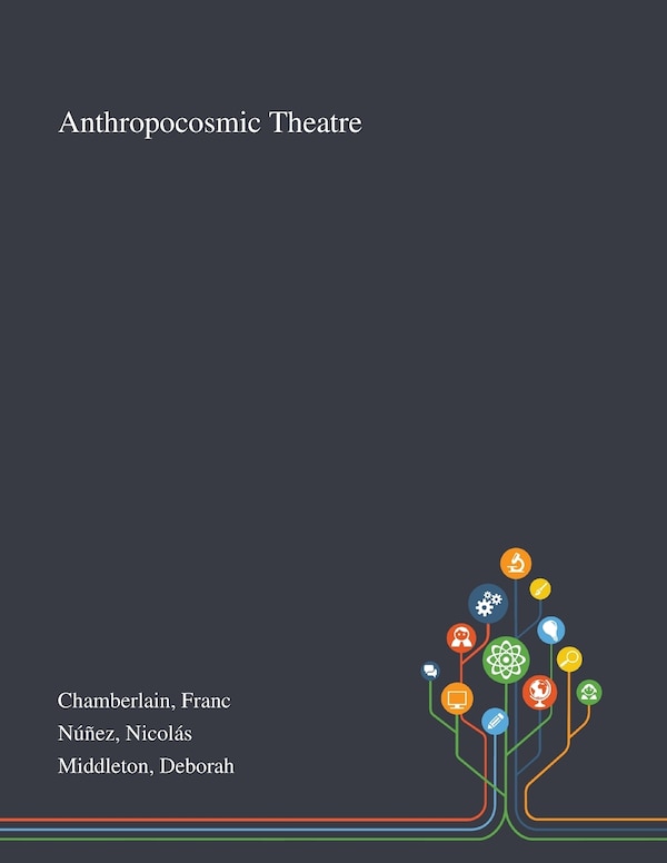 Anthropocosmic Theatre by Franc Chamberlain, Paperback | Indigo Chapters