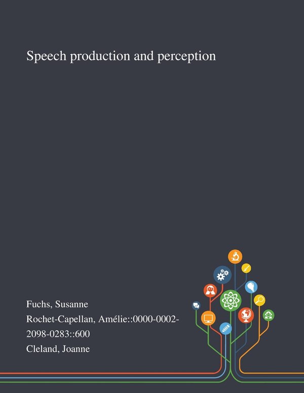 Speech Production and Perception by Susanne Fuchs, Paperback | Indigo Chapters