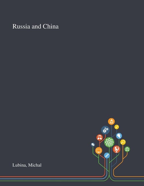 Russia and China by Michal Lubina, Paperback | Indigo Chapters