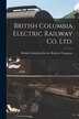 British Columbia Electric Railway Co. Ltd. [microform] by British Columbia Electric Railway Com, Paperback | Indigo Chapters