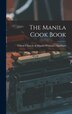 The Manila Cook Book by Union Church of Manila (Philippines), Hardcover | Indigo Chapters