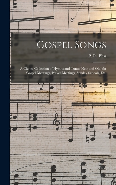 Gospel Songs by P P (Philip Paul) Bliss, Hardcover | Indigo Chapters