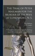The Trial of Peter Mailman for the Murder of His Wife at Lunenburg N. S. [microform] by Peter 1826-1873 Mailman, Hardcover | Indigo Chapters