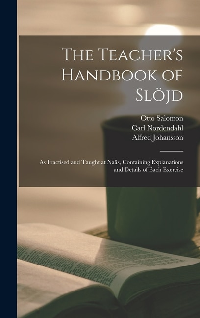 The Teacher's Handbook of Slöjd by Otto 1849-1907 Salomon, Hardcover | Indigo Chapters