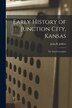 Early History of Junction City Kansas by John B Jeffries, Paperback | Indigo Chapters
