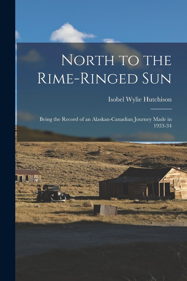 North to the Rime-ringed Sun by Isobel Wylie 1889-1982 Hutchison, Paperback | Indigo Chapters