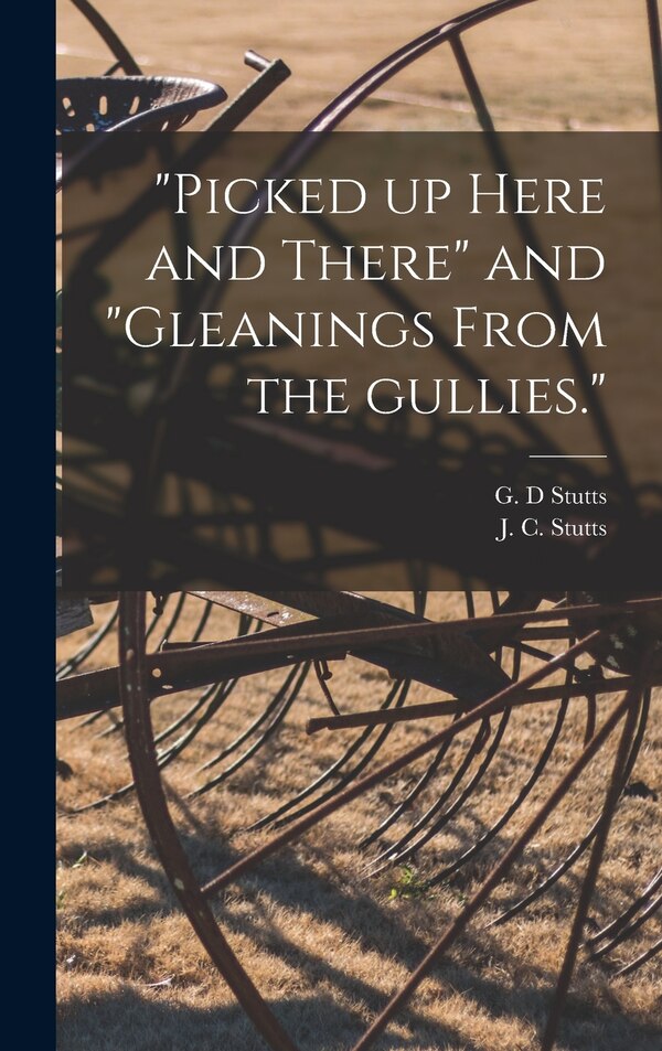Gleanings From the Gullies by G D Stutts, Hardcover | Indigo Chapters